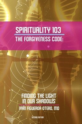 Yasmin Rodriguez - Spirituality 103, the Forgiveness Code: Finding the Light in Our Shadows, Häftad