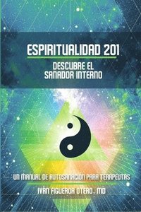 bokomslag Espiritualidad 201, Descubre el sanador interno