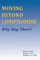 bokomslag Moving Beyond Compromise: Why Stop There?