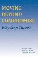 bokomslag Moving Beyond Compromise: Why Stop There?