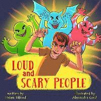 Loud and Scary People