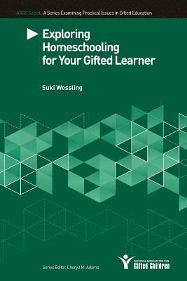 Suki Wessling - Exploring Homeschooling for Your Gifted Learners, Häftad