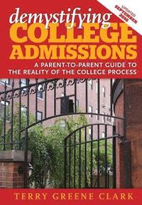 bokomslag demystifying COLLEGE ADMISSIONS: A Parent-To-Parent Guide to the Reality of the College Process