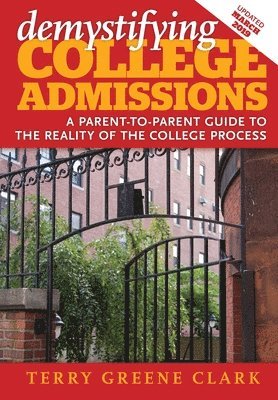 bokomslag demystifying COLLEGE ADMISSIONS: A Parent-To-Parent Guide to the Reality of the College Process