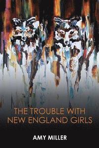 bokomslag The Trouble With New England Girls