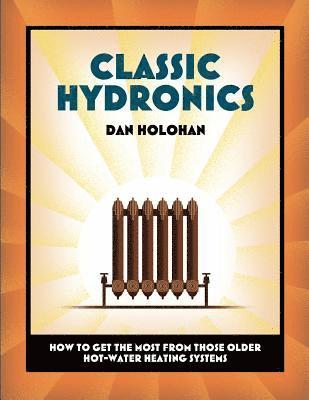 bokomslag Classic Hydronics: How to Get the Most From Those Older Hot-Water Heating Systems