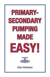 bokomslag Primary-Secondary Pumping Made Easy!