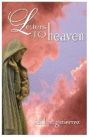 bokomslag Letters to Heaven: Letters of love and sorrow from Mothers and Fathers to their children lost to abortion
