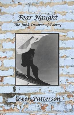 Owen Patterson - Fear Naught - The Junk Drawer of Poetry, Häftad