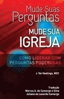 bokomslag Mude suas Perguntas, Mude sua Igreja: Como Liderar com Perguntas Poderosas