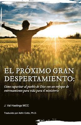 bokomslag El Proximo Gran Despertaimiento: Como capacitar al pueblo de Dios con un enfoque de entrenamiento para vida para el ministerio