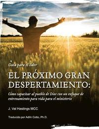 bokomslag El Proximo Gran Despertamiento - Guia para el lider: Como capacitar al pueblo de Dios con un enfoque de entrenamiento para vida para el ministerio