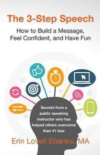 bokomslag The 3-Step Speech: How to Build a Message, Feel Confident, and Have Fun
