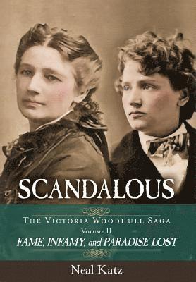 bokomslag Scandalous, The Victoria Woodhull Saga, Volume Two