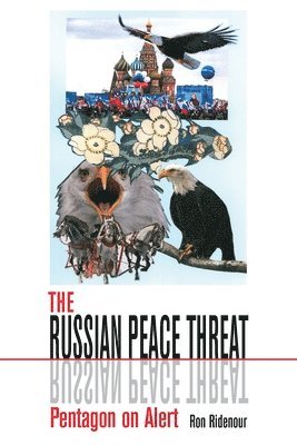 Ron Ridenour - The Russian Peace Threat: Pentagon on Alert, Häftad