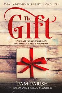 bokomslag The Gift: Unwrapping God's Design for Foster Care & Adoption