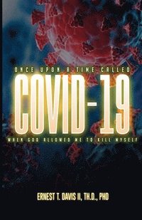 bokomslag Once Upon a Time Called COVID-19 (When God Allowed Me to Kill Myself): 'The Community of We' Part Two