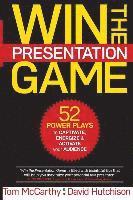 David Hutchison, Thomas McCarthy - Win the Presentation Game: 52 Power Plays to Captivate, Energize & Activate your Audience, Häftad