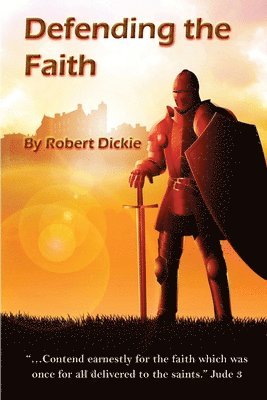 Robert Dickie - Defending the Faith, Häftad