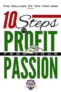 bokomslag The College Of Hip Hop. Org Presents 10 Steps to Profit from Your Passion