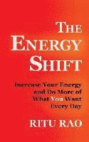 bokomslag The Energy Shift: Increase Your Energy and Do More of What You Want Every Day