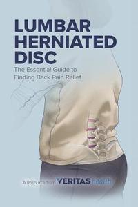 bokomslag Lumbar Herniated Disc: The Essential Guide to Finding Back Pain Relief