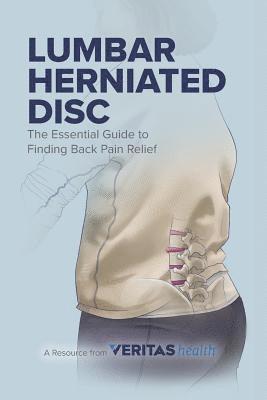 Lumbar Herniated Disc: The Essential Guide to Finding Back Pain Relief 1