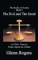 bokomslag The Evil and The Good: An Ellen Windsor, Tobias Masterson Thriller