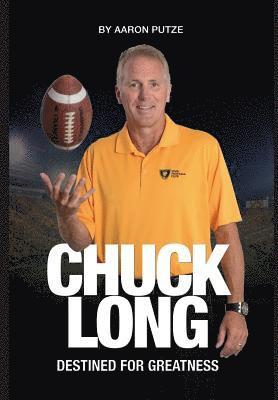Aaron Putze - Chuck Long: Destined for Greatness: The Story of Chuck Long and Resurgence of Iowa Hawkeyes Football, Inbunden