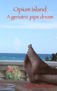 Opium Island: A geriatric pipe dream 1