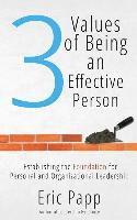 bokomslag 3 Values Of Being An Effective Person: Establishing The Foundation For Personal And Organizational Leadership