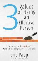 3 Values Of Being An Effective Person: Establishing The Foundation For Personal And Organizational Leadership 1