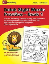 bokomslag Dolch Sight Words Practice - Book 1: Fun and Interesting Activities to Help Your Student in Pre-Kindergarten Through First Grade Learn 105 High-Freque