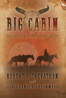 Big Cabin and Dispatches from the West