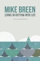 Mike Breen - Living in Rhythm With Life, Häftad