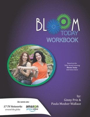 Bloom Today Workbook: Use the Fertilizer of Your Past to Bloom Today 1