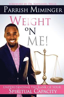 Weight On Me: Understanding The Rank of Your Spiritual Capacity 1