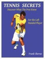 bokomslag Tennis Secrets for the Left Handed Player: Discover what the Pros Know