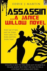 bokomslag Assassin... A Janice Willow novel: They say it was hot in Texas, they lied. It's even hotter than that.