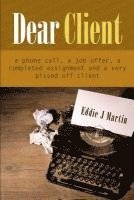 Dear client... A Ruben Kane novel: A phone call, a job offer, a completed assignment and a very pissed off client. 1