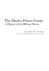 bokomslag The Elmira Prison Camp - A History of the Military Prison