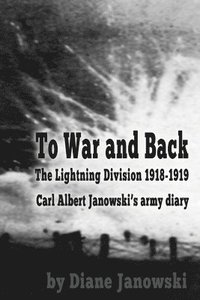 bokomslag To War and Back - Carl Albert Janowski's Army Diary 1918-1919