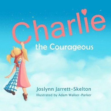 Joslynn Jarrett-Skelton - Charlie the Courageous, Häftad