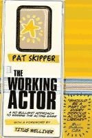 bokomslag The Working Actor: A No Bullshit Approach to Winning the Acting Game