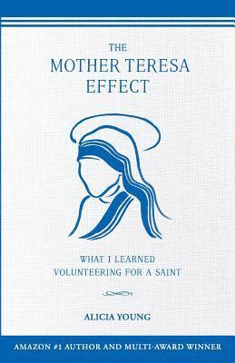 bokomslag The Mother Teresa Effect: What I learned volunteering for a Saint
