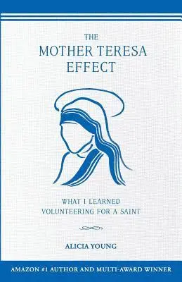 Alicia Young - The Mother Teresa Effect: What I learned volunteering for a Saint, Häftad. Tillgänglighet: Lägg i varukorg