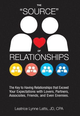 Leatrice Lynne Latts Jd Cpa - Latts Jd Cpa, L: "Source" of Relationships, Inbunden