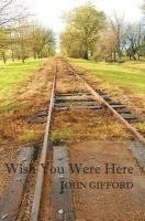 John Gifford - Wish You Were Here: Short Stories & Flash Fiction, Häftad