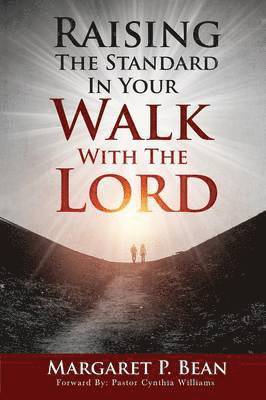 Raising The Standard In Your Walk With The Lord 1