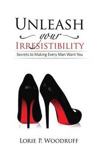 bokomslag Unleash Your Irresistibility